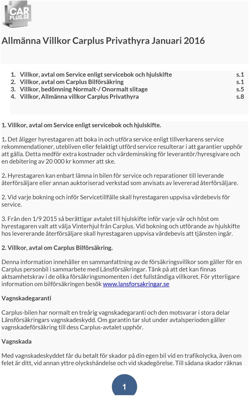 Villkor, avtal om Service enligt servicebok och hjulskifte. 1.