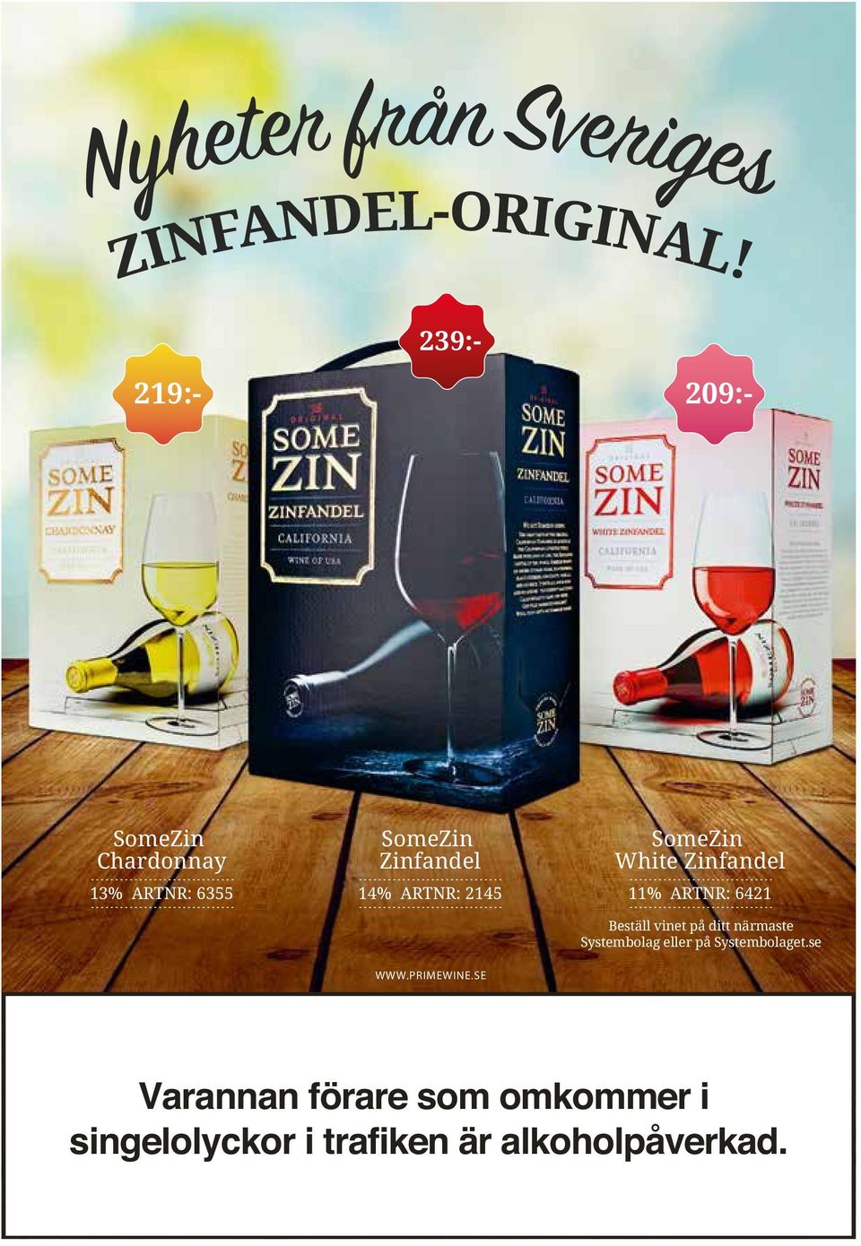 på ditt närmaste Systembolag eller på Systembolaget.se WWW.PRIMEWINE.