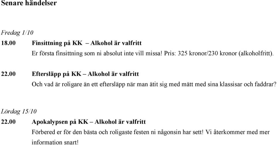 Pris: 325 kronor/230 kronor (alkoholfritt). 22.