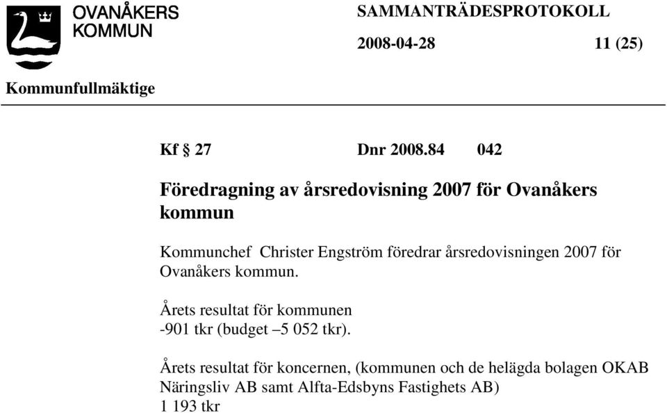 Engström föredrar årsredovisningen 2007 för Ovanåkers kommun.