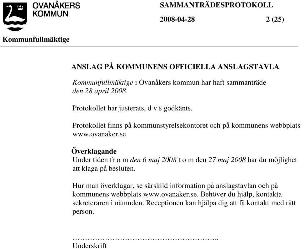 ontoret och på kommunens webbplats www.ovanaker.se.