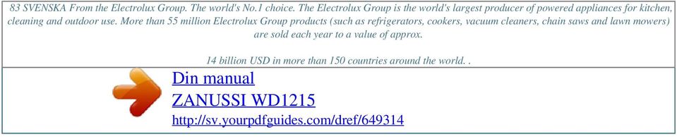 use. More than 55 million Electrolux Group products (such as refrigerators, cookers, vacuum cleaners, chain