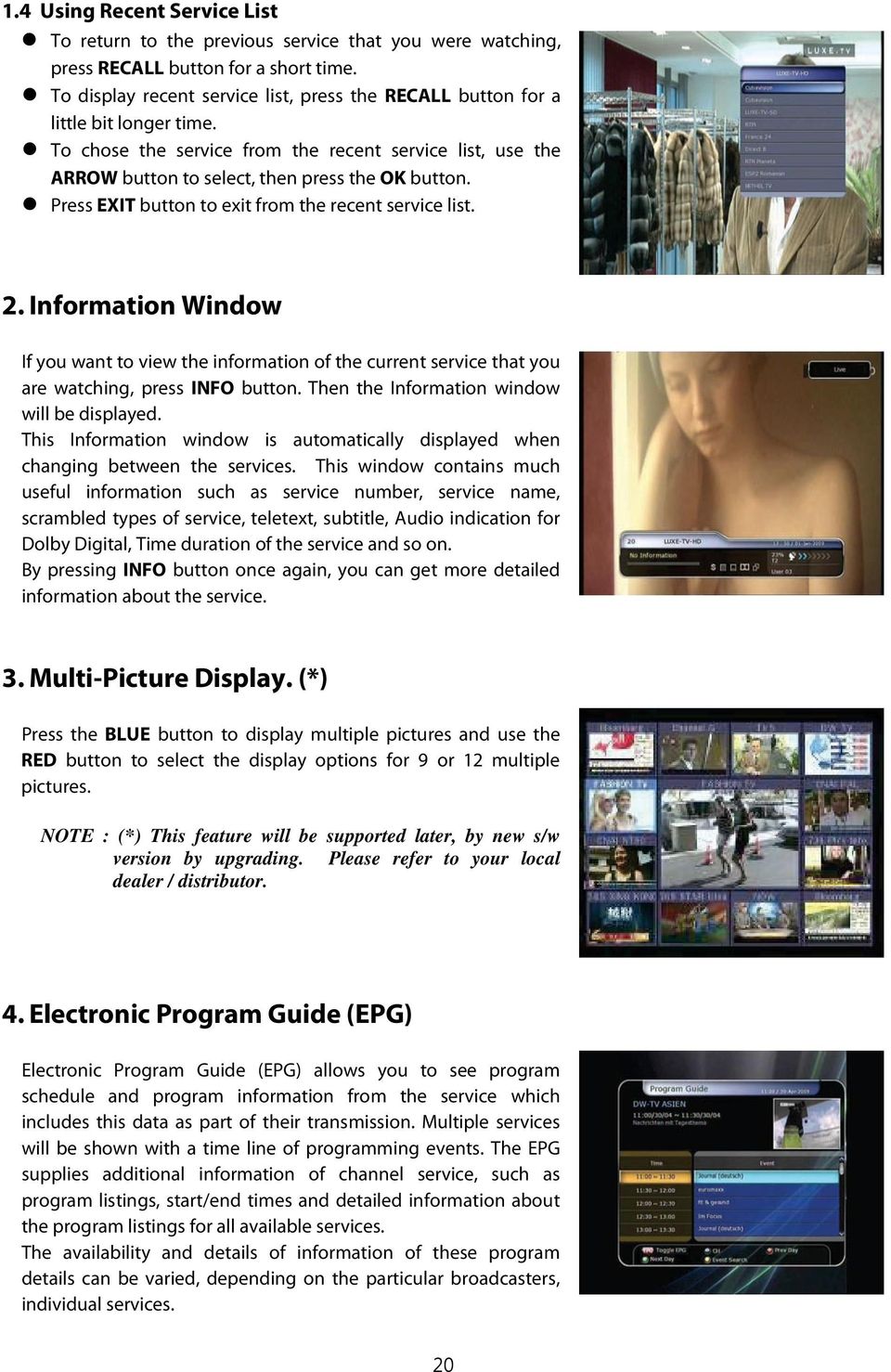 Press EXIT button to exit from the recent service list. 2. Information Window If you want to view the information of the current service that you are watching, press INFO button.