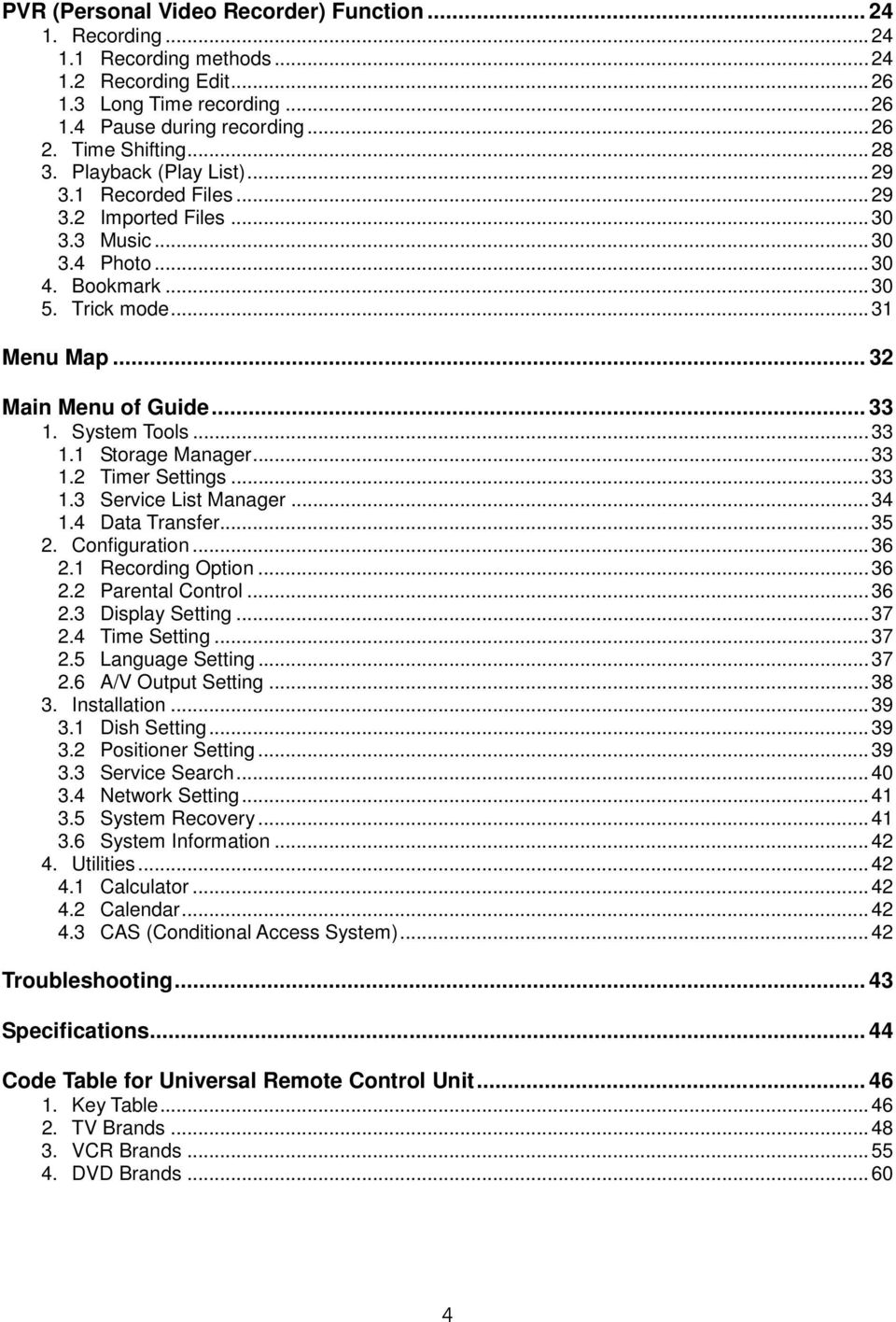 System Tools... 33 1.1 Storage Manager... 33 1.2 Timer Settings... 33 1.3 Service List Manager... 34 1.4 Data Transfer... 35 2. Configuration... 36 2.1 Recording Option... 36 2.2 Parental Control.