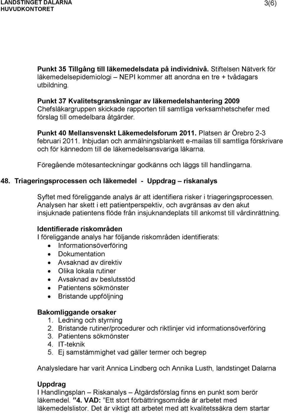 Punkt 40 Mellansvenskt Läkemedelsforum 2011. Platsen är Örebro 2-3 februari 2011.