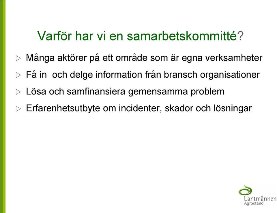 och delge information från bransch organisationer Lösa och