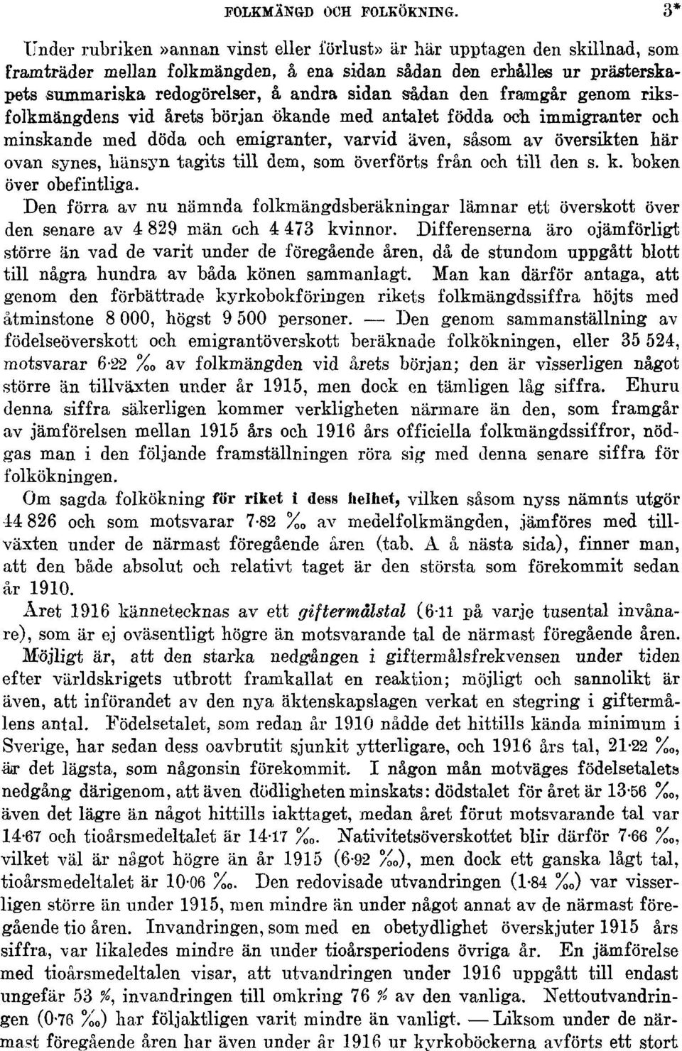 sådan den framgår genom riksfolkmängdens vid årets början ökande med antalet födda och.