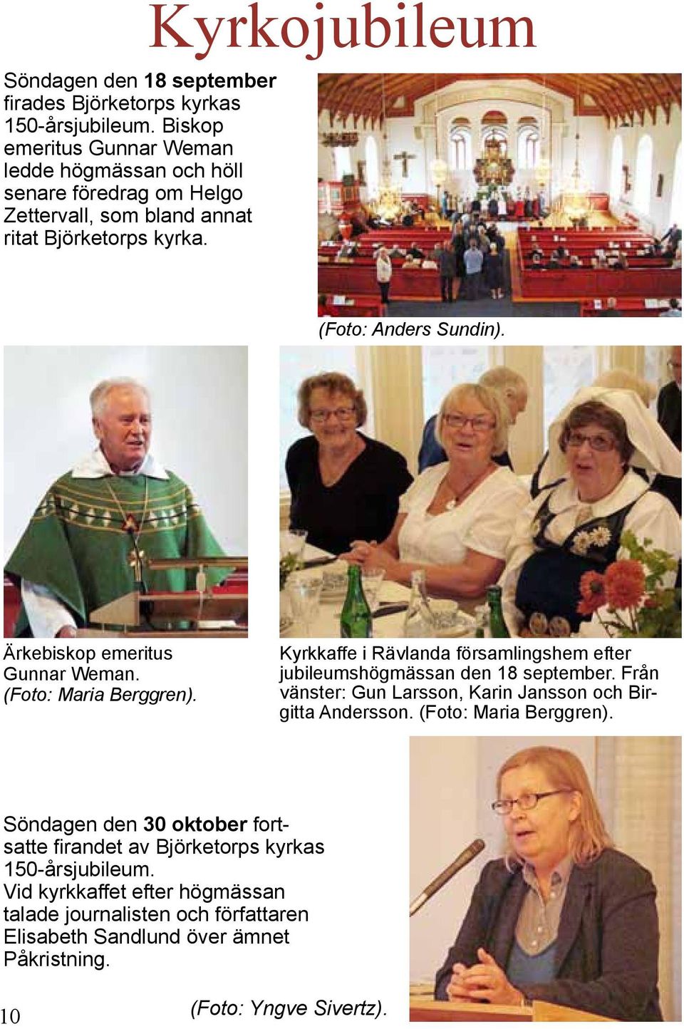 Ärkebiskop emeritus Gunnar Weman. (Foto: Maria Berggren). Kyrkkaffe i Rävlanda församlingshem efter jubileumshögmässan den 18 september.