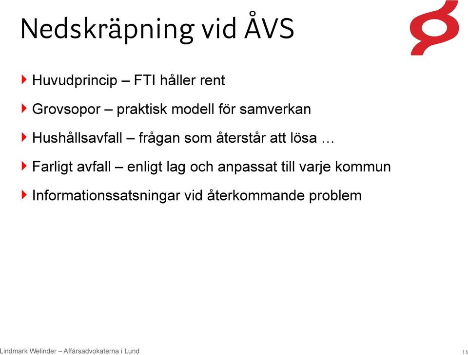 återstår att lösa Farligt avfall enligt lag och anpassat