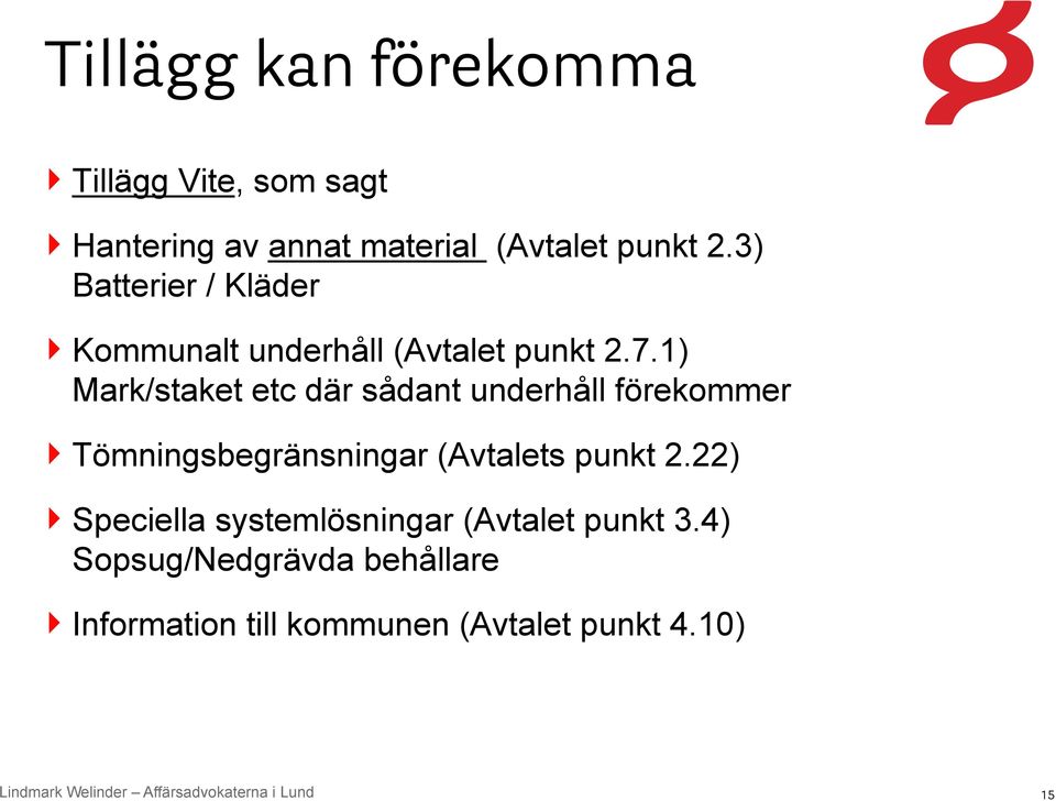 1) Mark/staket etc där sådant underhåll förekommer Tömningsbegränsningar (Avtalets punkt 2.