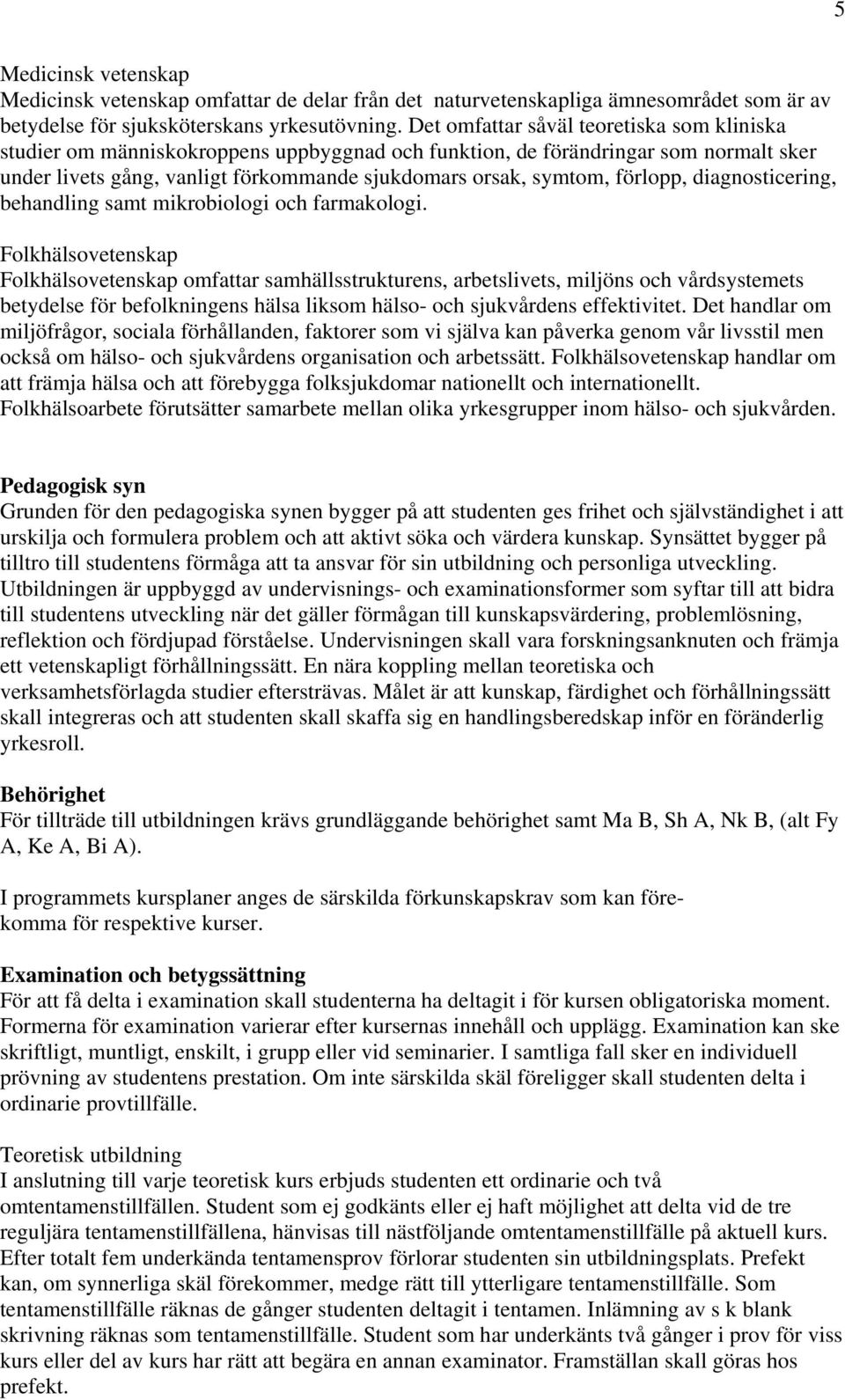 förlopp, diagnosticering, behandling samt mikrobiologi och farmakologi.