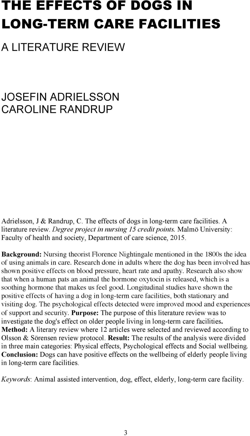 Background: Nursing theorist Florence Nightingale mentioned in the 1800s the idea of using animals in care.