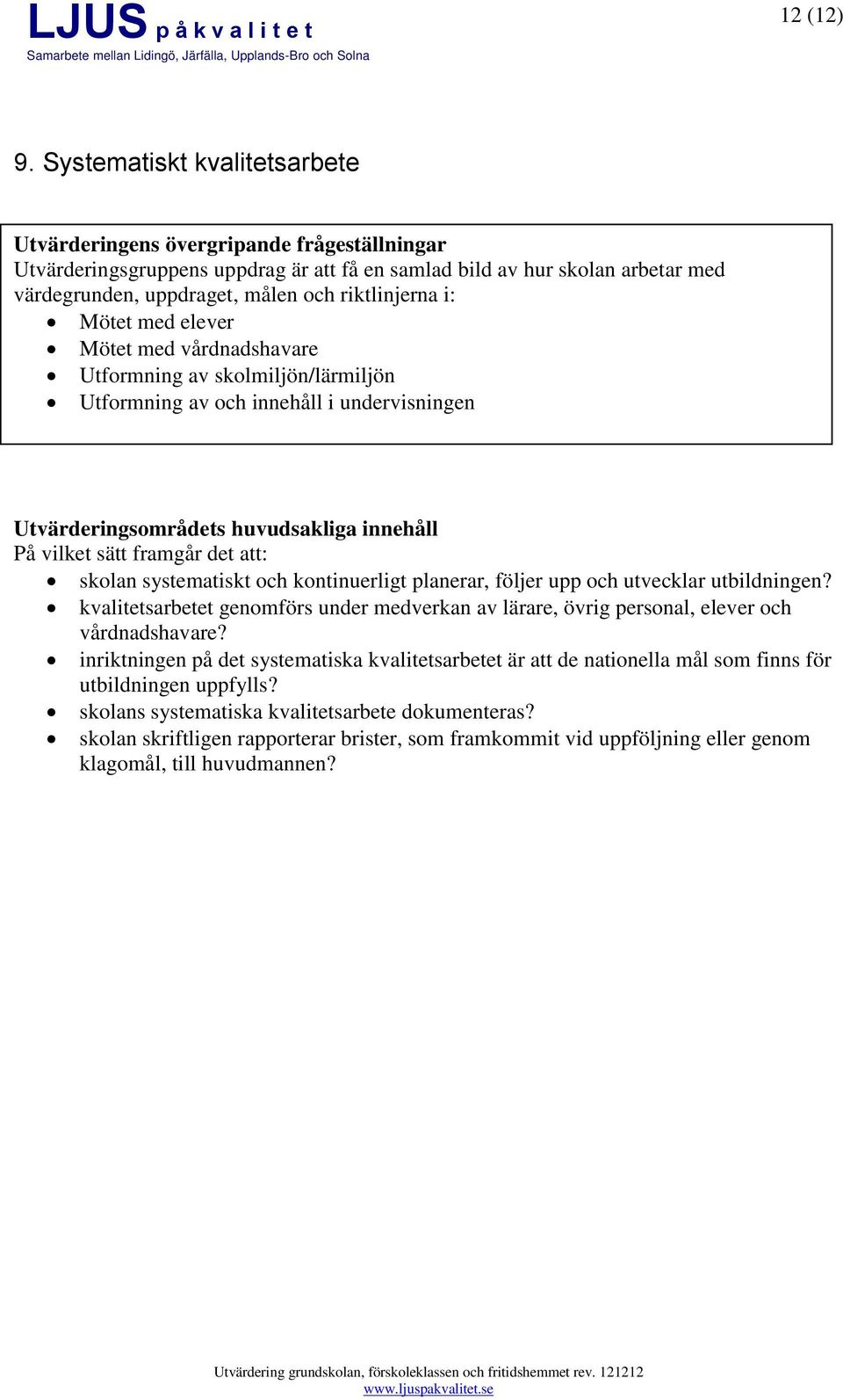 sätt framgår det att: skolan systematiskt och kontinuerligt planerar, följer upp och utvecklar utbildningen?