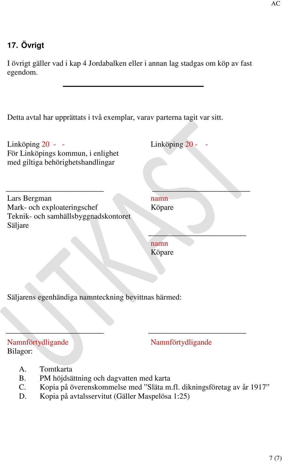 Linköping 20 - - Linköping 20 - - För Linköpings kommun, i enlighet med giltiga behörighetshandlingar Lars Bergman Mark- och exploateringschef Teknik- och