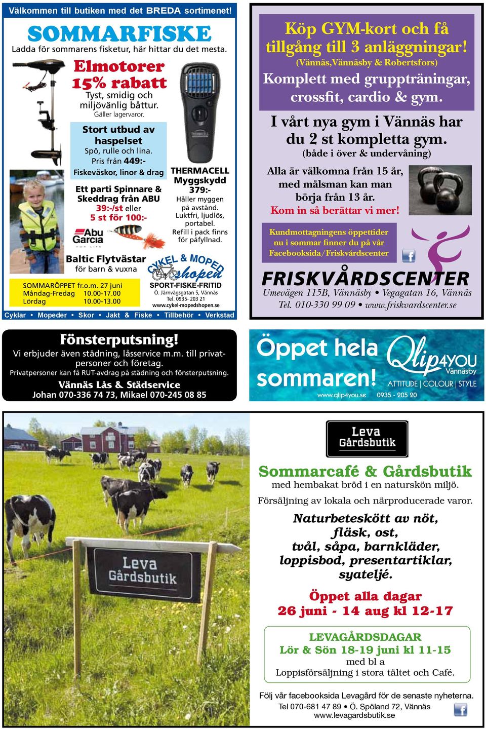 Pris från 449:- Fiskeväskor, linor & drag Ett parti Spinnare & Skeddrag från ABU 39:-/st eller 5 st för 100:- Baltic Flytvästar för barn & vuxna SommarÖPPET fr.o.m. 27 juni Måndag-Fredag 10.00-17.