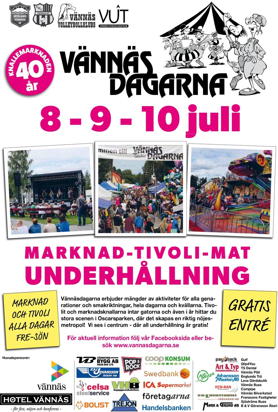 Tivolit och marknadsknallarna intar gatorna och även i år hittar du stora scenen i Oscarsparken, där det skapas en riktig nöjesmetropol!