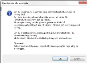 (3) Klicka på Ny anmälan och följande ruta kan komma upp - Klicka på OK (4) TÄVLINGSKATEGORI: Klicka på rullisten och välj kategorin som du ska anmäla laget till.