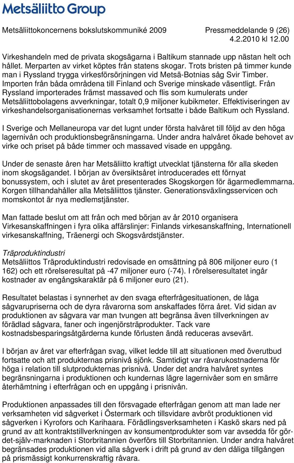 Importen från båda områdena till Finland och Sverige minskade väsentligt.