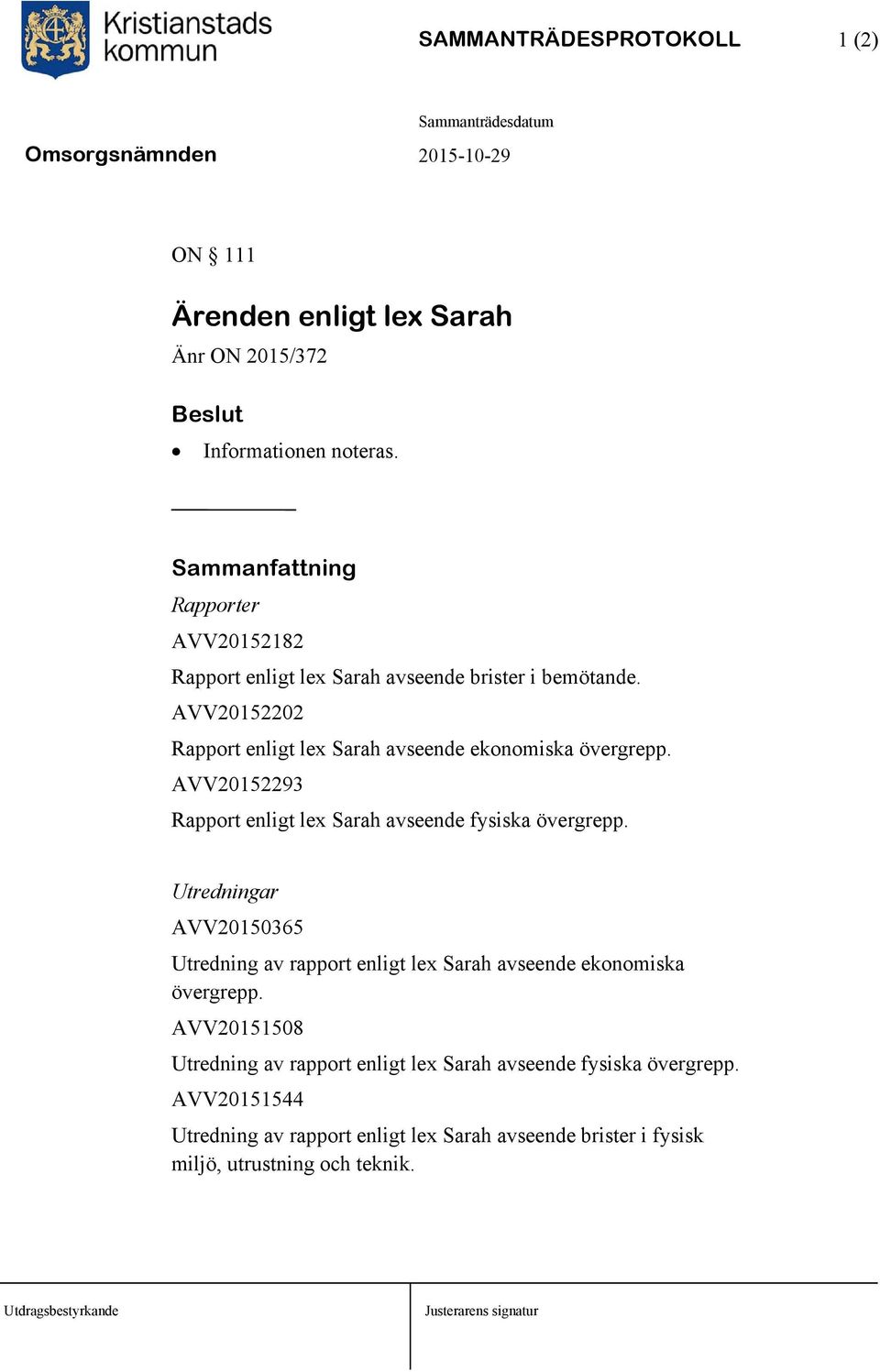 AVV20152293 Rapport enligt lex Sarah avseende fysiska övergrepp.