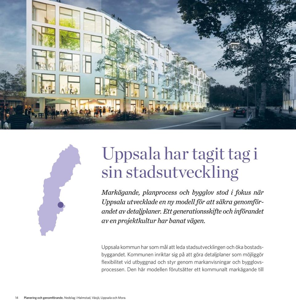 Uppsala kommun har som mål att leda stadsutvecklingen och öka bostadsbyggandet.