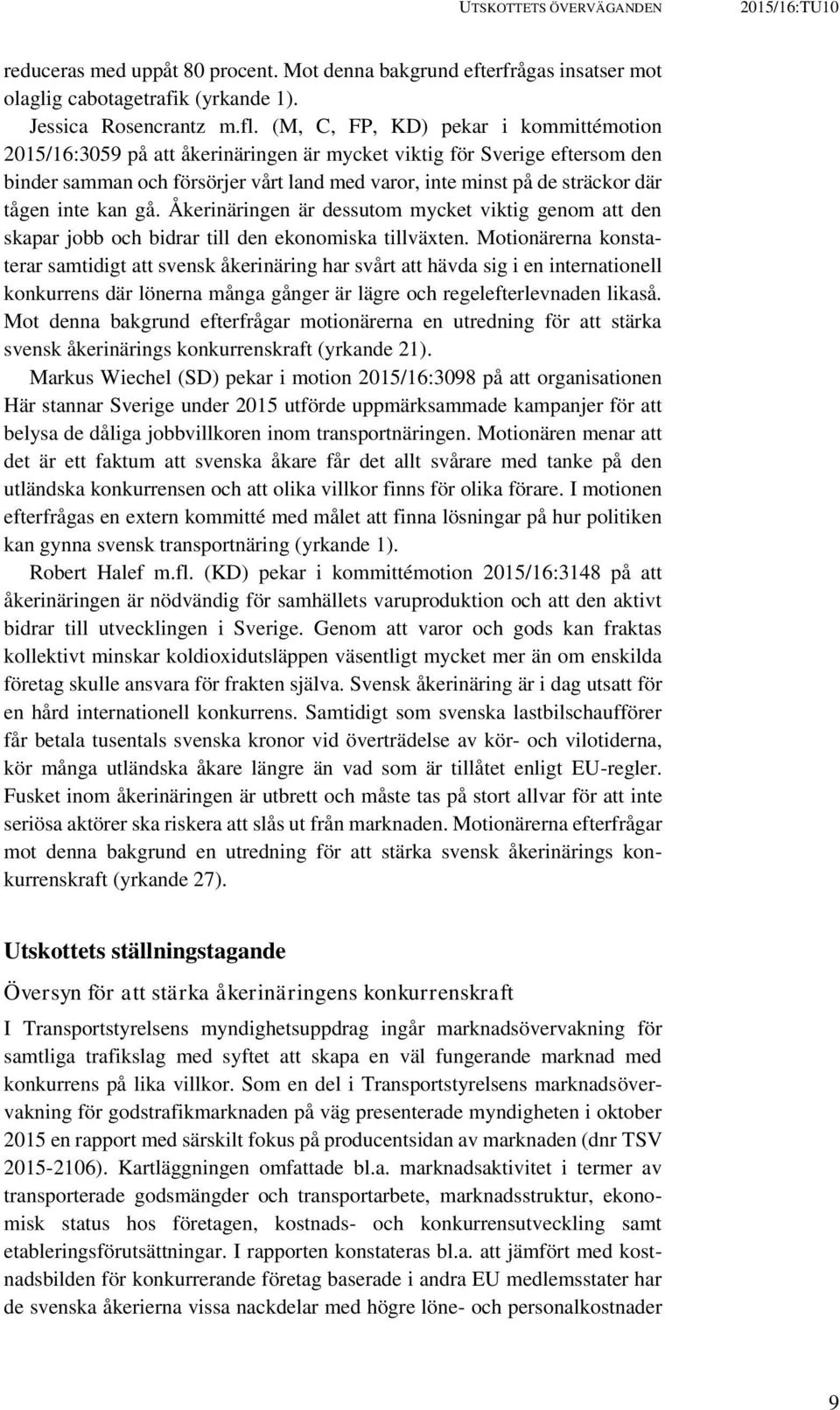 inte kan gå. Åkerinäringen är dessutom mycket viktig genom att den skapar jobb och bidrar till den ekonomiska tillväxten.