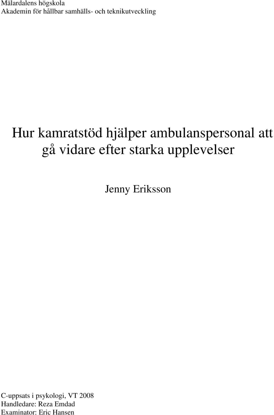 gå vidare efter starka upplevelser Jenny Eriksson C-uppsats