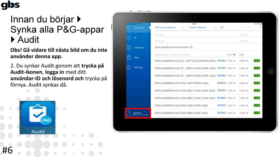 Du synkar Audit genom att trycka på Audit-ikonen, logga in