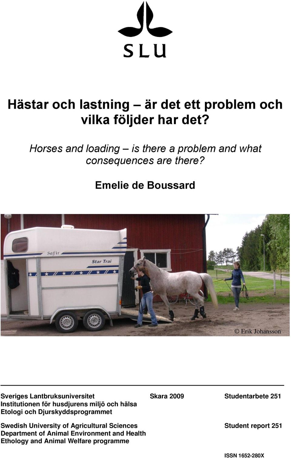 Emelie de Boussard Erik Johansson Sveriges Lantbruksuniversitet Skara 2009 Studentarbete 251 Institutionen för