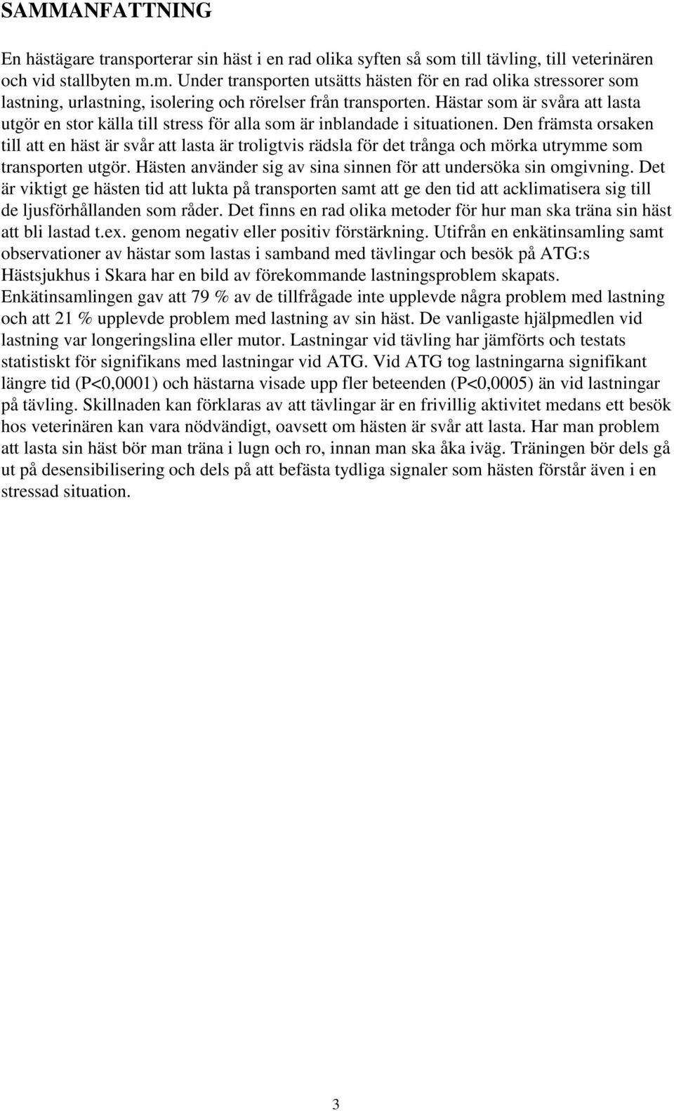 Hästar som är svåra att lasta utgör en stor källa till stress för alla som är inblandade i situationen.