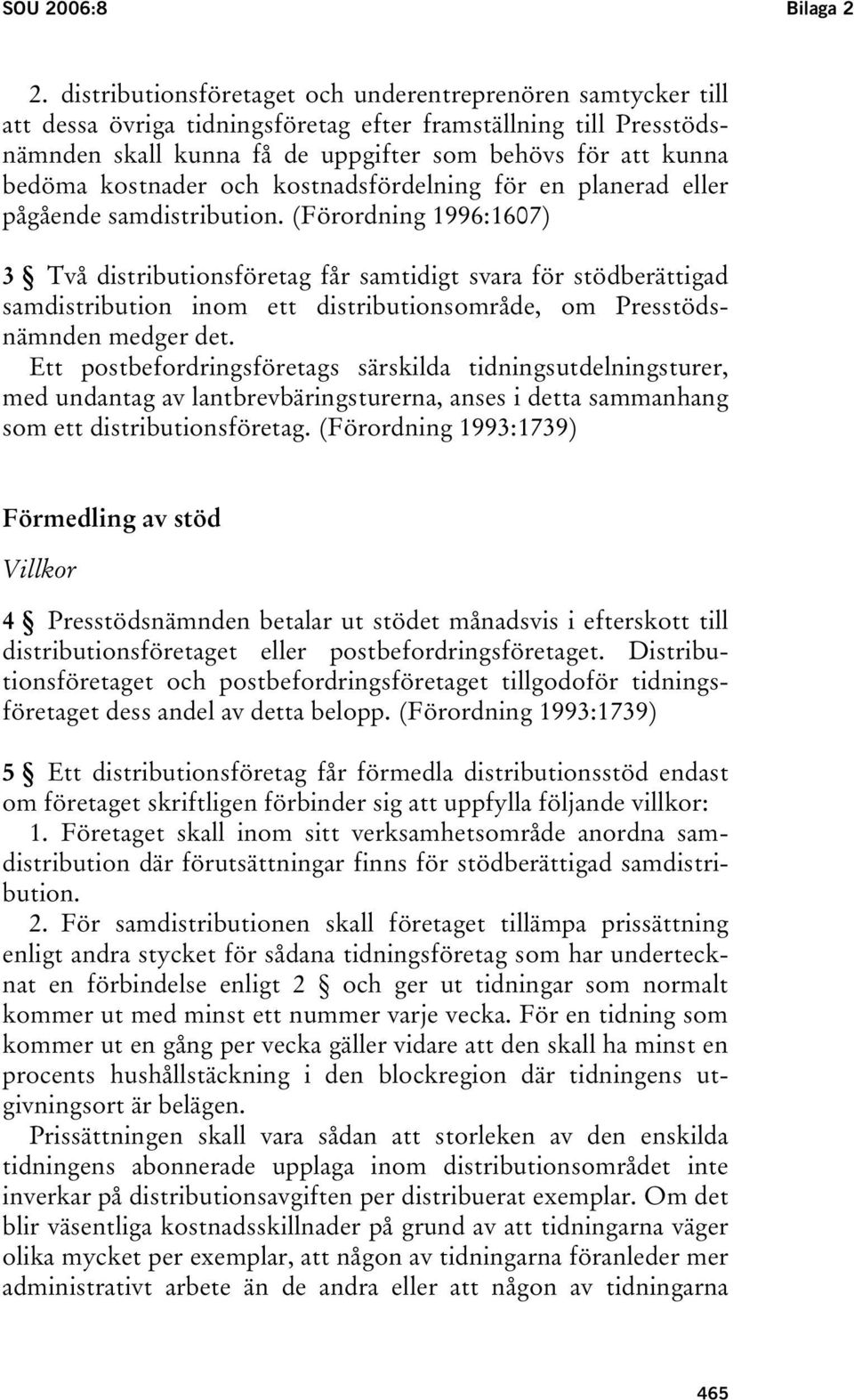 kostnader och kostnadsfördelning för en planerad eller pågående samdistribution.