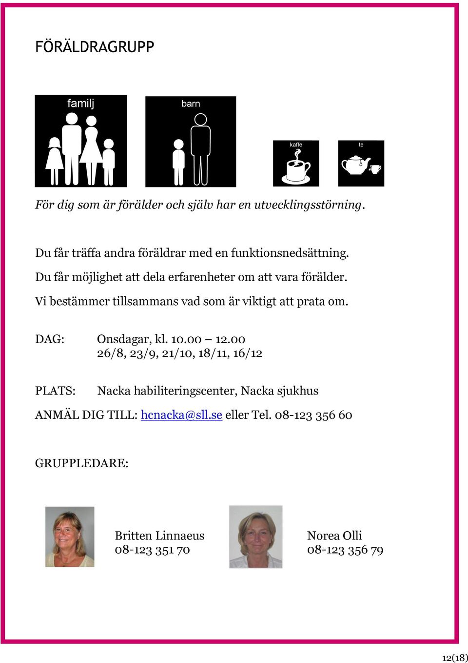 Vi bestämmer tillsammans vad som är viktigt att prata om. DAG: Onsdagar, kl. 10.00 12.