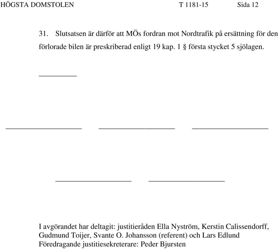 preskriberad enligt 19 kap. 1 första stycket 5 sjölagen.