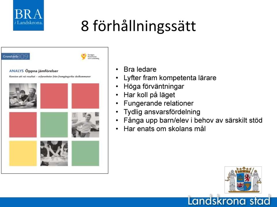 Fungerande relationer Tydlig ansvarsfördelning Fånga