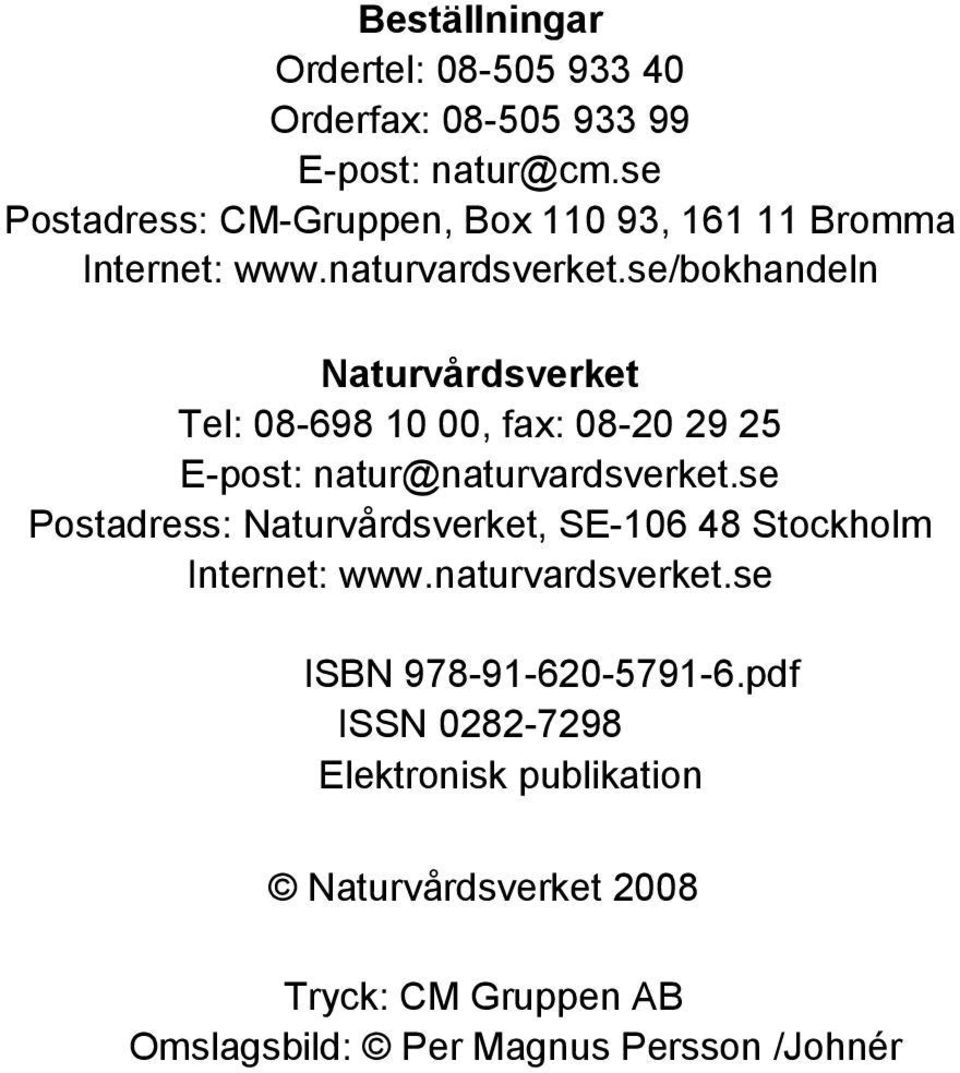 se/bokhandeln Naturvårdsverket Tel: 08-698 10 00, fax: 08-20 29 25 E-post: natur@naturvardsverket.