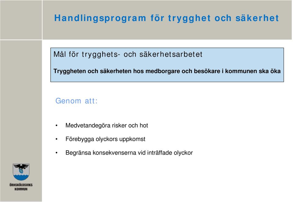 besökare i kommunen ska öka Genom att: Medvetandegöra risker och