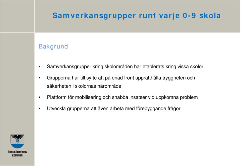 upprätthålla tryggheten och säkerheten i skolornas närområde Plattform för