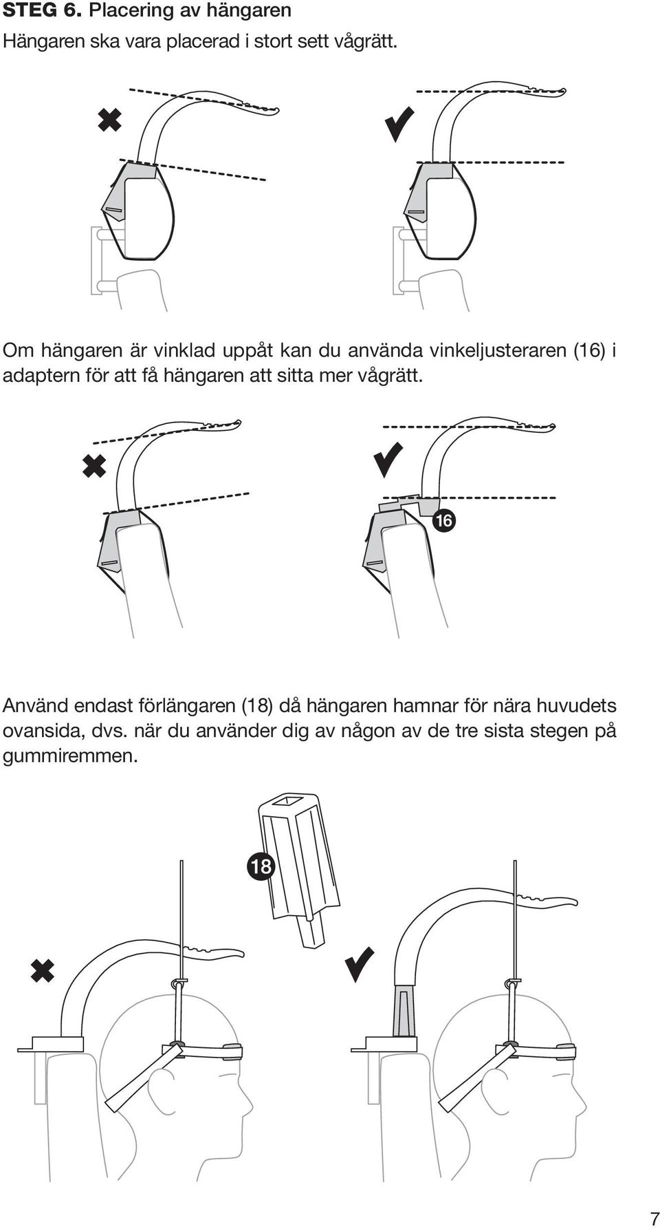 hängaren att sitta mer vågrätt.