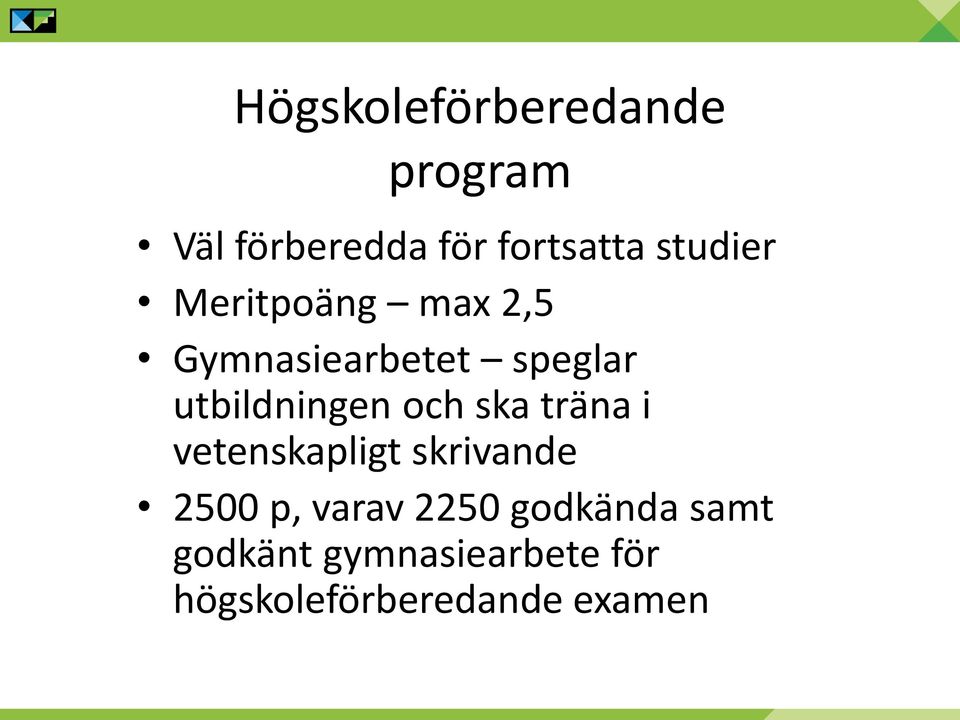 utbildningen och ska träna i vetenskapligt skrivande 2500 p,
