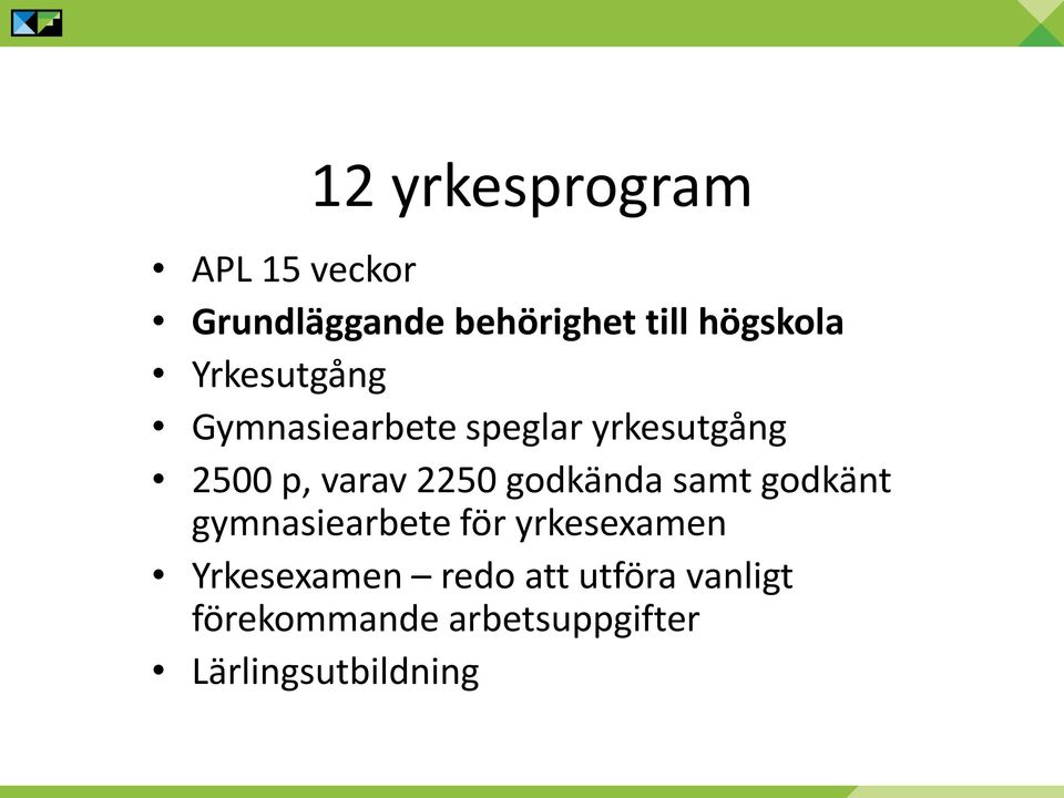 varav 2250 godkända samt godkänt gymnasiearbete för yrkesexamen