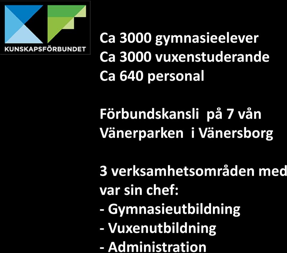 Vänersborg 3 verksamhetsområden med var sin chef: -