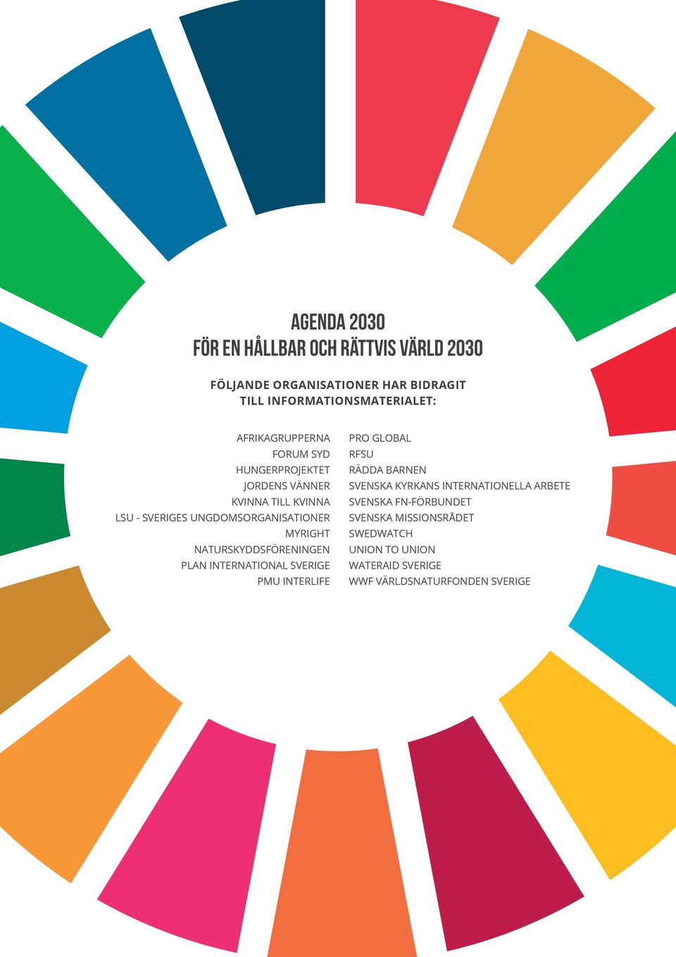 NATURSKYDDSFÖRENINGEN PLAN INTERNATIONAL SVERIGE PMU INTERLIFE PRO GLOBAL RFSU RÄDDA BARNEN SVENSKA KYRKANS