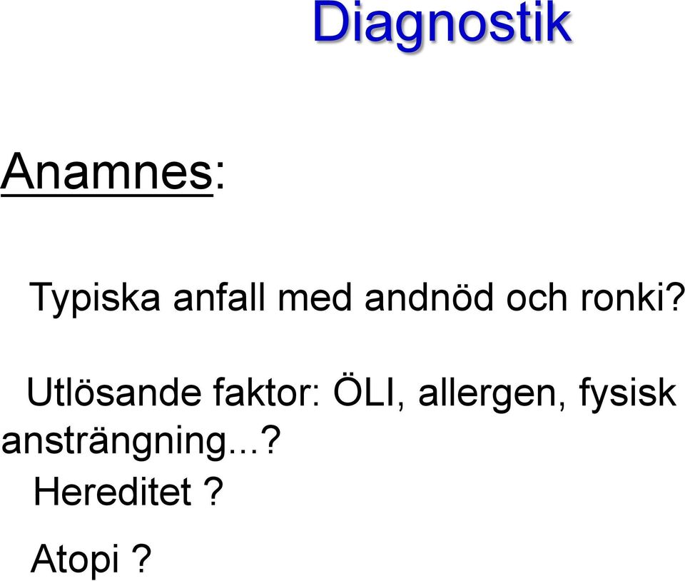 Utlösande faktor: ÖLI, allergen,