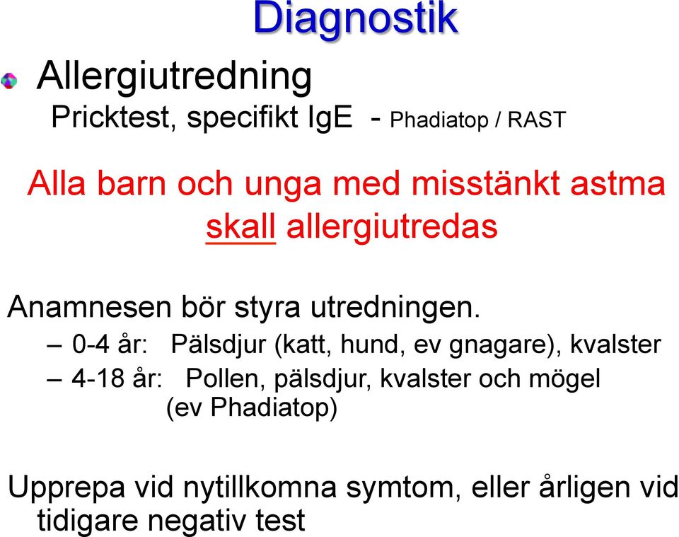 misstänkt astma skall allergiutredas Anamnesen bör styra utredningen.