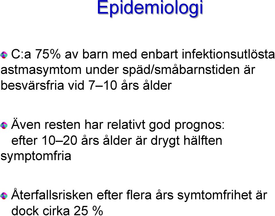 späd/småbarnstiden är besvärsfria vid 7 10 års ålder!