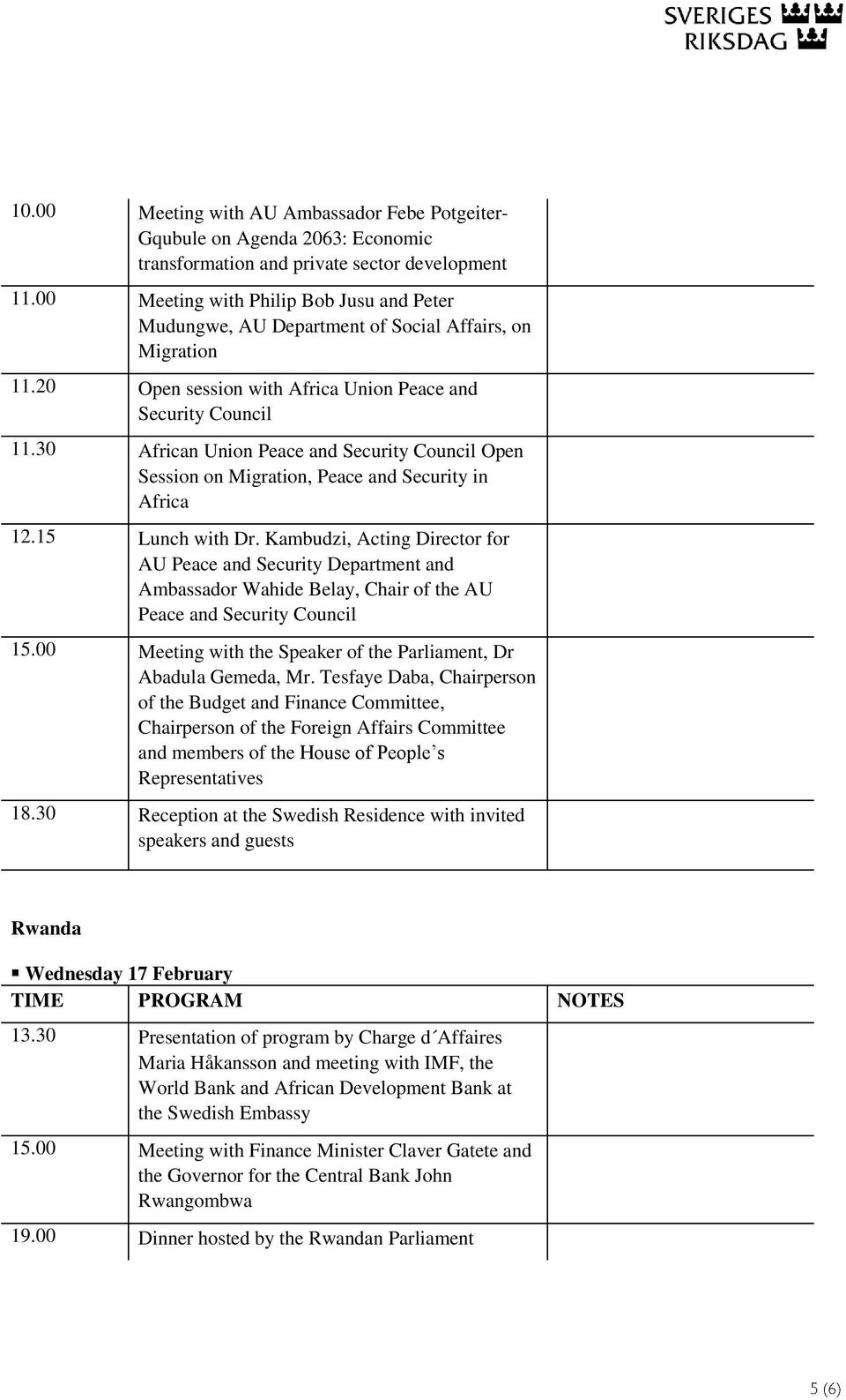 30 African Union Peace and Security Council Open Session on Migration, Peace and Security in Africa 12.15 Lunch with Dr.