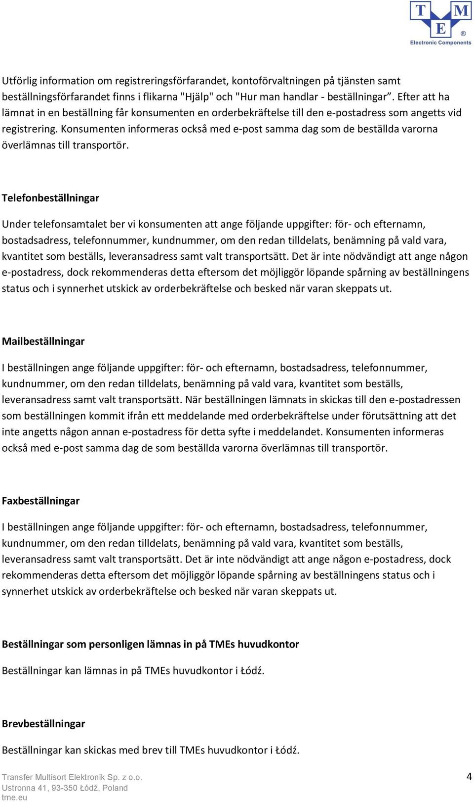 Konsumenten informeras också med e-post samma dag som de beställda varorna överlämnas till transportör.