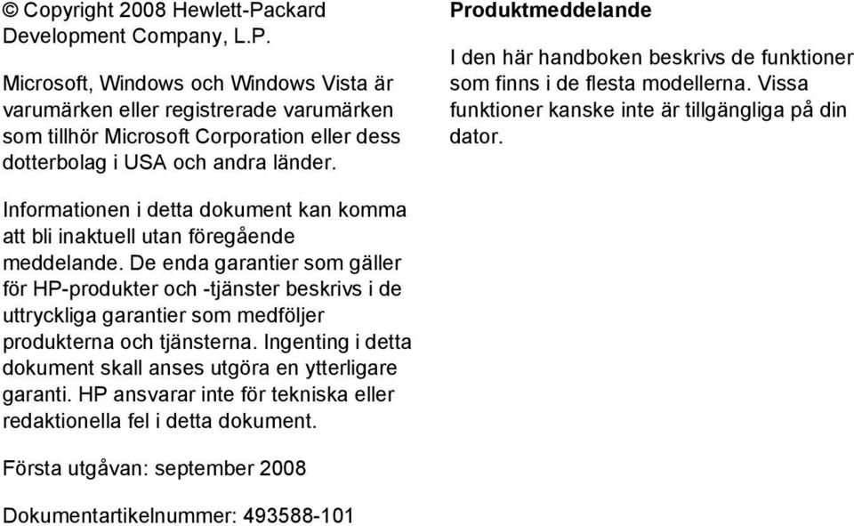 Informationen i detta dokument kan komma att bli inaktuell utan föregående meddelande.