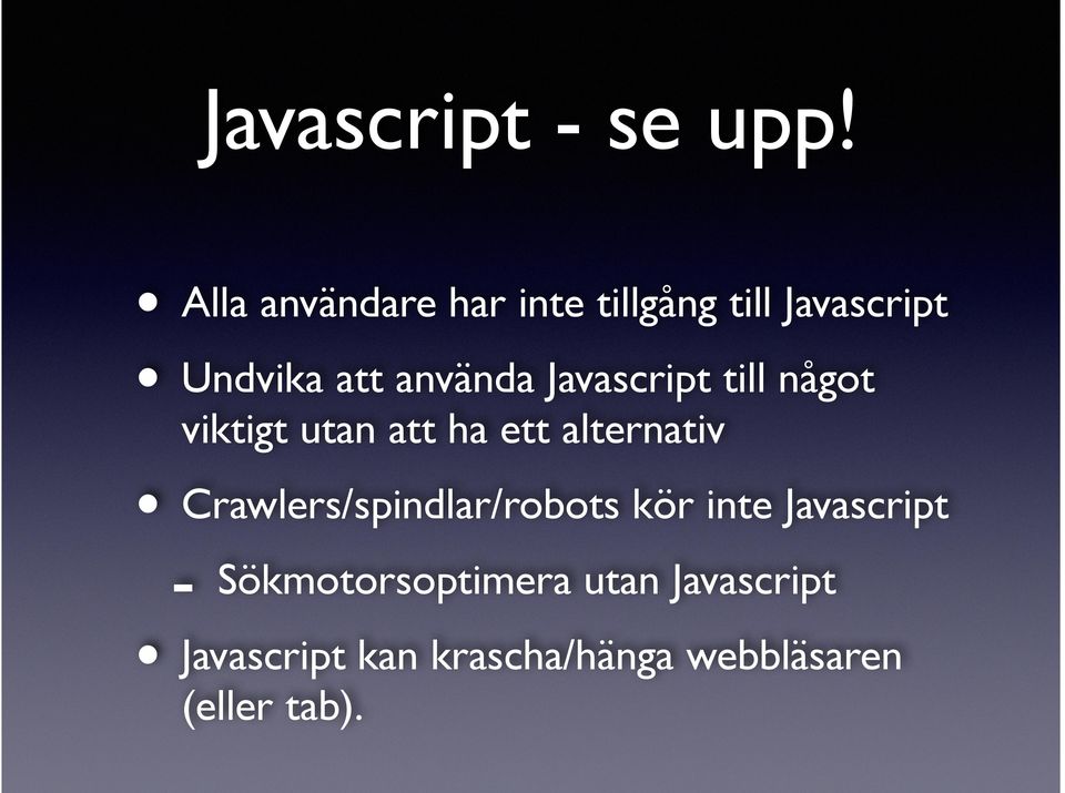 Javascript till något viktigt utan att ha ett alternativ