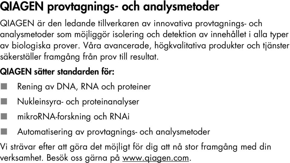 Våra avancerade, högkvalitativa produkter och tjänster säkerställer framgång från prov till resultat.