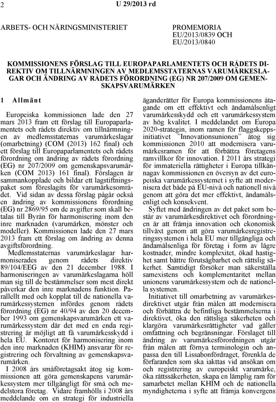 rådets direktiv om tillnärmningen av medlemsstaternas varumärkeslagar (omarbetning) (COM (2013) 162 final) och ett förslag till Europaparlamentets och rådets förordning om ändring av rådets